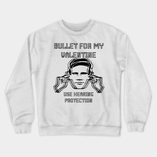 use hearing bullet for my valentine Crewneck Sweatshirt